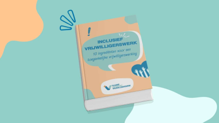 Publicatie 'Inclusief vrijwilligerswerk' biedt 10 ingrediënten voor een toegankelijke vrijwilligerswerking
